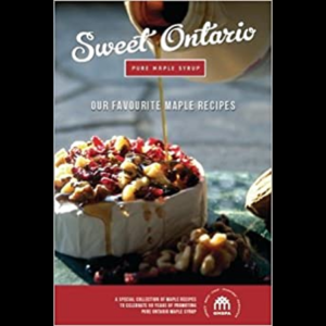Sweet Ontario Maple Syrup Cook Book - Our Favourite Maple Recipes